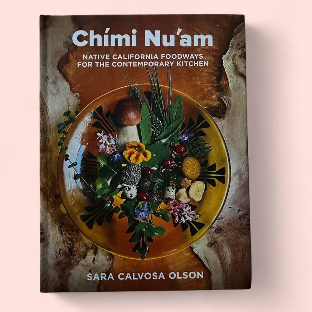 Chimi Nu'am: Native California Foodways for the Contemporary Kitchen